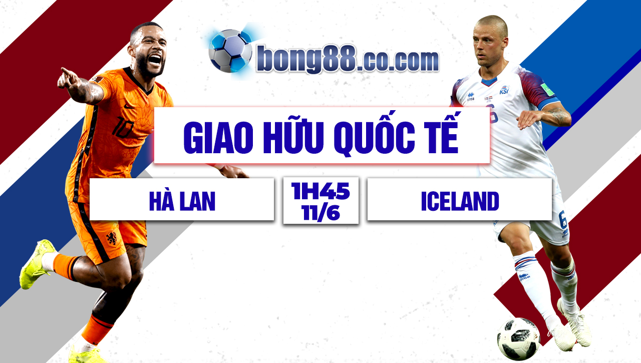 Nhận định, soi kèo Hà Lan vs Iceland